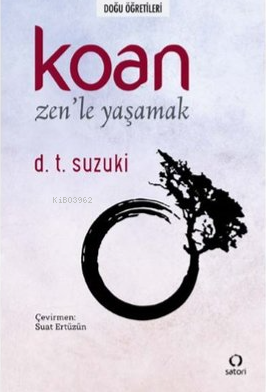 Koan;Zen'le Yaşamak | Daisetz Teitaro Suzuki | Satori Yayınevi