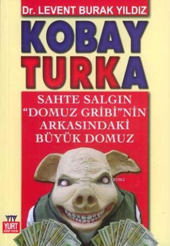 Kobay Turka; Sahte Salgın "Domuz Gribi"nin Arkasındaki Büyük Domuz | L