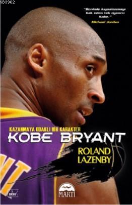 Kobe Bryant | Roland Lazenby | Martı Yayınları