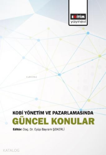 Kobi Yönetim ve Pazarlamasında Güncel Konular | Mehmet Ali Akkaya | Eğ