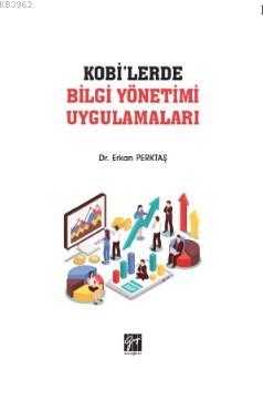 KOBİ'lerde Bilgi Yönetimi Uygulamaları | Erkan Perktaş | Gazi Kitabevi