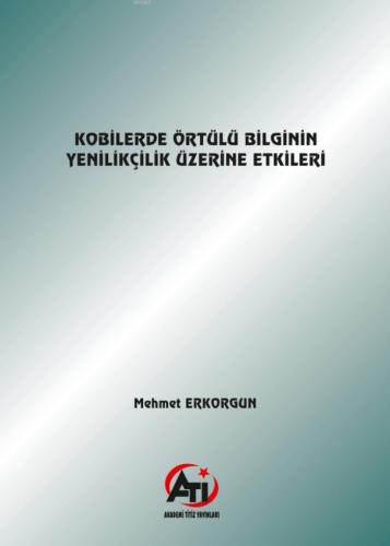 Kobilerde Örtülü Bilginin Yenilikçilik Üzerine Etkileri | Mehmet Erkor