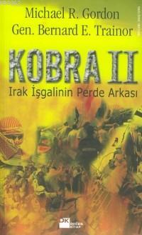 Kobra II; Irak İşgalinin Perde Arkası | Michael R. Gordon | Doğan Kita