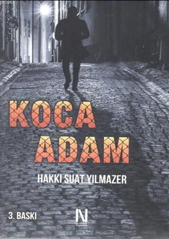 Koca Adam | Hakkı Suat Yılmazer | Net Kitaplık Yayıncılık