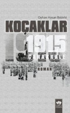 Koçaklar 1915 - Çanakkale | Oyhan Hasan Bıldırki | Ötüken Neşriyat