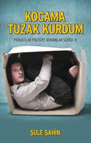 Kocama Tuzak Kurdum; Psikolojik Polisiye Romanlar Serisi - 2 | Şule Şa