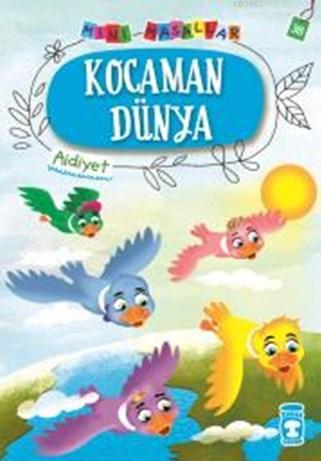 Kocaman Dünya - Mini Masallar 4 | Nalan Aktaş Sönmez | Timaş Çocuk