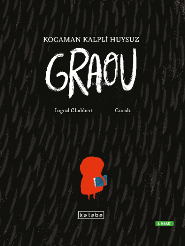 Kocaman Kalpli Huysuz Graou | Ingrid Chabbert | Ketebe Çocuk