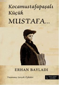 Kocamustafapaşalı Küçük Mustafa | Erhan Bayladı | İkinci Adam Yayınlar