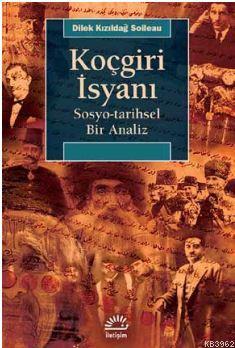 Koçgiri İsyanı; Sosyo - Tarihsel Bir Analiz | Dilek Kızıldağ Soileau |