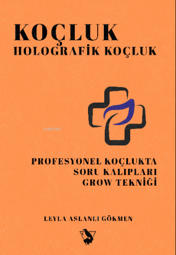 Koçluk – Holografik Koçluk | Leyla Aslanlı Gökmen | Corvus Kitap Yayın