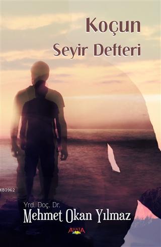 Koçun Seyir Defteri | Mehmet Okan Yılmaz | Ayata Kitap