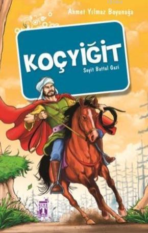 Koçyiğit; Seyit Battal Gazi | Ahmet Yılmaz Boyunağa | İlk Genç Timaş Y