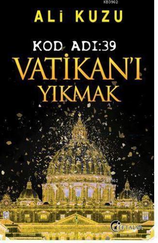 Kod Adı: 39 Vatikan'ı Yıkmak | Ali Kuzu | Eftalya Kitap