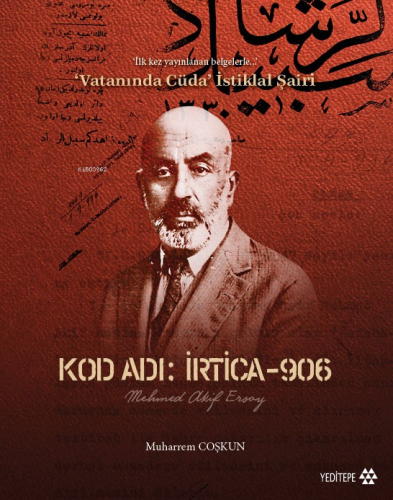 Kod Adı: İrtica-906 Mehmed Akif Ersoy; İlk Kez Yayınlanan Belgelerle V