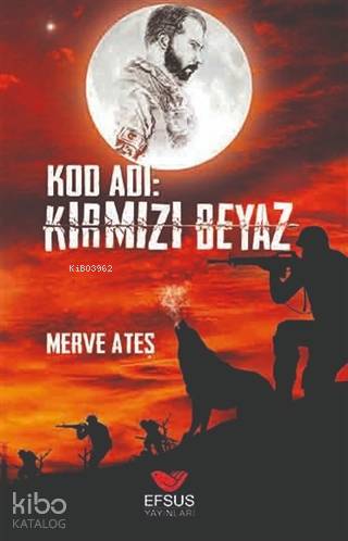 Kod Adı: Kırmızı Beyaz | Merve Ateş | Efsus Yayınları