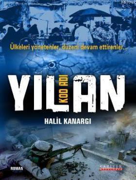 Kod Adı Yılan; Ülkeleri Yönetenler, Düzeni Devam Ettirenler | Halil Ka