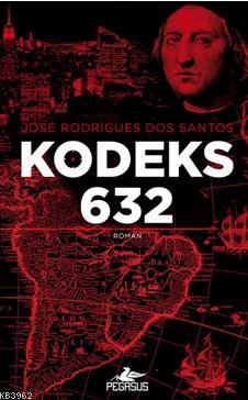 Kodeks 632 | Jose Rodrigues Dos Santos | Pegasus Yayıncılık