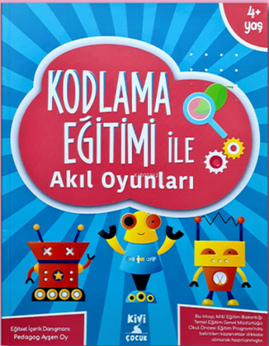 Kodlama Eğitimi Akıl Oyunları | Kolektif | Kivi Çocuk Yayınları