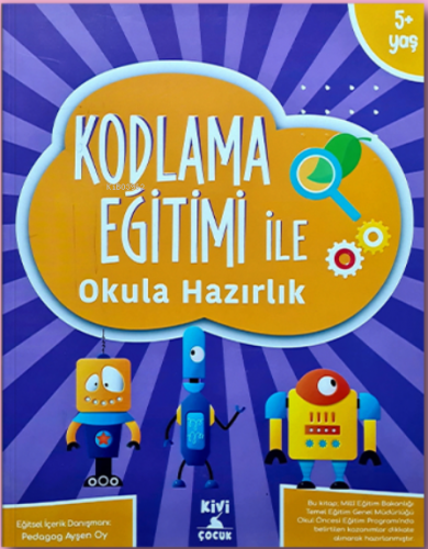 Kodlama Eğitimi Okula Hazırlık | Kolektif | Kivi Çocuk Yayınları