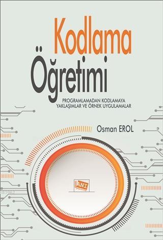 Kodlama Öğretimi; Programlamadan Kodlamaya Yaklaşımlar ve Örnek Uygula