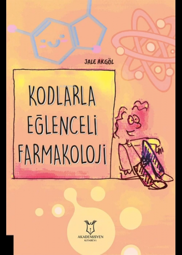 Kodlarla Eğlenceli Farmakoloji | Jale Akgöl | Akademisyen Kitabevi