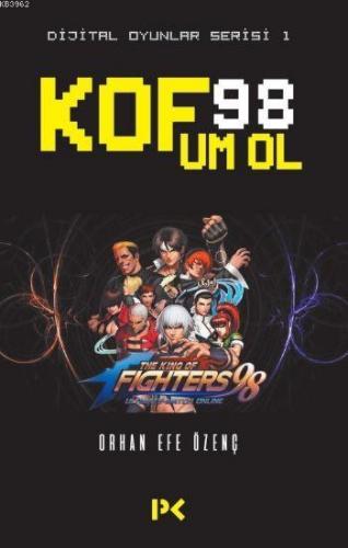 Kof 98 Um Ol; Dijital Oyunlar Serisi 1 | Orhan Efe Özenç | Profil Yayı