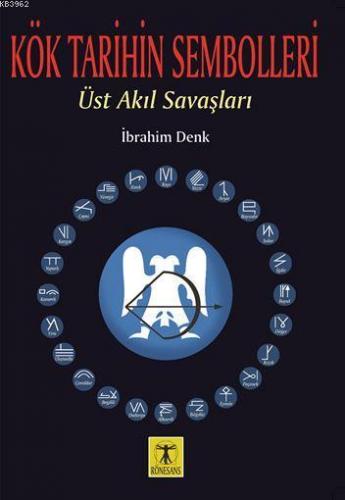 Kök Tarihin Sembolleri; Üst Akıl Savaşları | İbrahim Denk | Rönesans Y