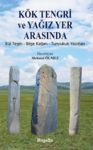 Kök Tengri Ve Yağız Yer Arasında | Mehmet Ölmez | Bilgesu Yayıncılık