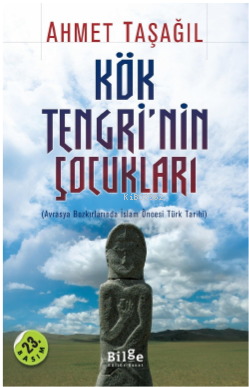 Kök Tengrinin Çocukları; Avrasya Bozkırlarında İslam Öncesi Türk Tarih