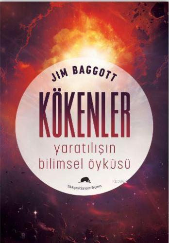 Kökenler : Yaratılışın Bilimsel Öyküsü | Jim Baggott | Kolektif Kitap