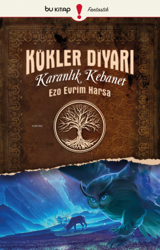 Kökler Diyarı 1: Karanlık Kehanet | Ezo Evrim Harsa | Bu Yayınevi