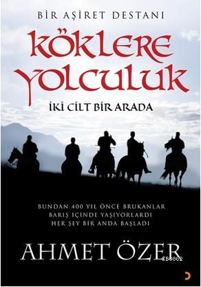 Köklere Yolculuk; Bir Aşiret Destanı (İki Cilt Bir Arada) | Ahmet Özer