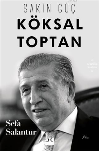 Köksal Toptan - Sakin Güç | Sefa Salantur | Doğan Kitap