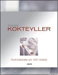 Kokteyller; Özel Kutlamalar İçin 1001 Kokteyl | Kolektif | Alfa Basım 