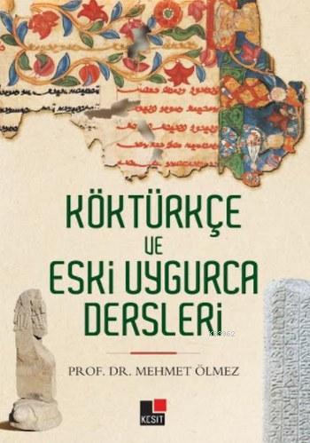 Köktürkçe ve Uygurca Dersleri | Mehmet Ölmez | Kesit Yayınları