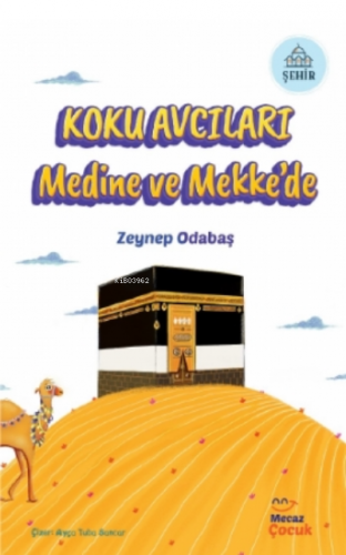 Koku Avcıları Medine ve Mekke’de | Zeynep Odabaş | Mecaz Çocuk