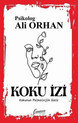 Koku İzi - Kokunun Psikolojik Gücü | Ali Orhan | Cenevre Fikir Sanat