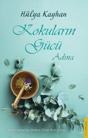 Kokuların Gücü Adına;Bitki Yağlar ile Beden Zihin Ruh Şifası | Hülya K