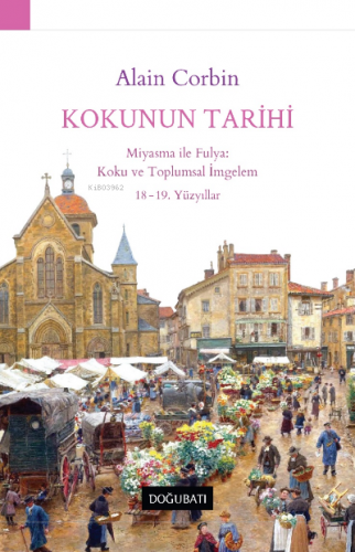 Kokunun Tarihi - Miyasma ile Fulya: Koku ve Toplumsal İmgelem 18-19. Y