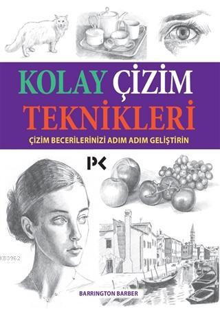 Kolay Çizim Teknikleri; Çizim Becerilerinizi Adım Adım Geliştirin | Ba