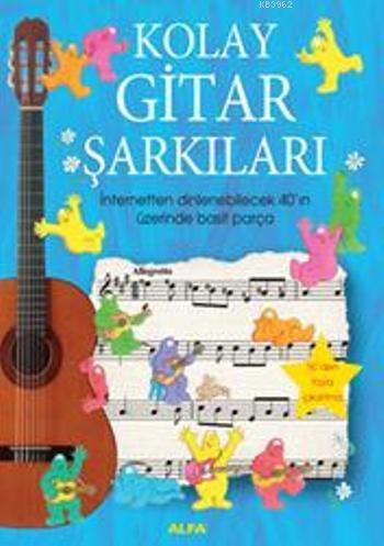 Kolay Gitar Şarkıları; İnternetten dinlenebilecek 40ın üzerinde basit 