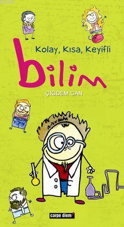 Kolay, Kısa, Keyifli Bilim | Çiğdem Can | Carpe Diem Kitap