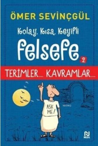 Kolay, Kısa, Keyifli Felsefe - 2; Terimler... Kavramlar... | Ömer Sevi