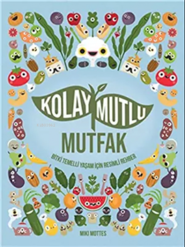 Kolay Mutlu Mutfak | Miki Mottes | MEAV Yayıncılık