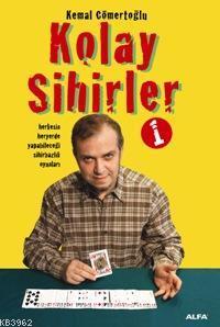 Kolay Sihirler 1 | Kemal Cömertoğlu | Alfa Basım Yayım Dağıtım