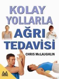 Kolay Yollarla Ağrı Tedavisi | Chris Mclaughlin | Arkadaş Yayınevi