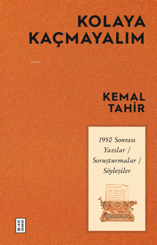 Kolaya Kaçmayalım;1950 Sonrası Yazılar-Soruşturmalar-Söyleşiler | Kema