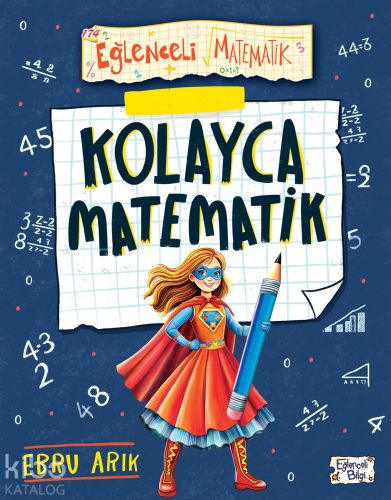 Kolayca Matematik | Ebru Arık | Eğlenceli Bilgi Yayınları