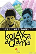 Kolaysa Ağlama | Suzan Geridönmez | Günışığı Kitaplığı